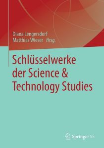 Schlüsselwerke der Science & Technology Studies (2014, Springer Verlag)